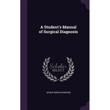 A Student's Manual of Surgical Diagnosis