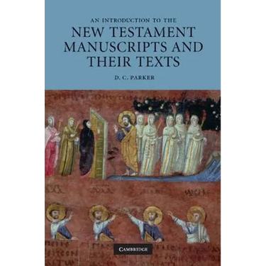 An Introduction to the New Testament Manuscripts and Their Texts