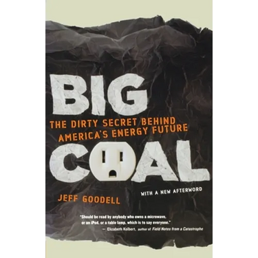 Big Coal: The Dirty Secret Behind America's Energy Future