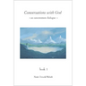 Conversations with God: An Uncommon Dialogue, Book 1