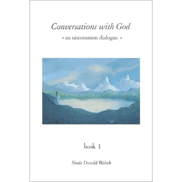 Conversations with God: An Uncommon Dialogue, Book 1