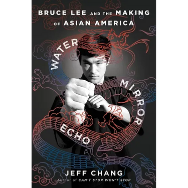 Water Mirror Echo: Bruce Lee and the Making of Asian America