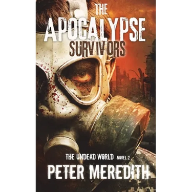 The Apocalypse Survivors: The Undead World Novel 2