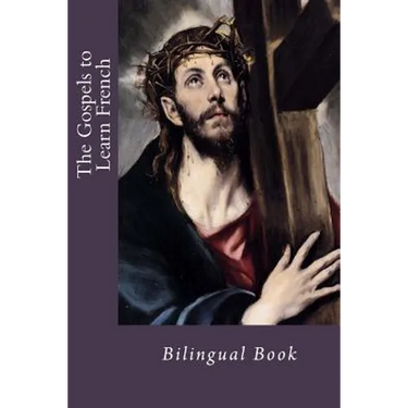 The Gospels to Learn French: Bilingual Book
