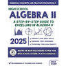 High School Algebra II: A Step-by-Step Guide to Excelling in Algebra II