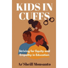 Kids in Cuffs: Striving For Equity and Empathy in Education
