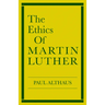 The Ethics of Martin Luther