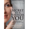 Secret to a Younger You: The 3 Month Program: A Natural Facelift Without Botox