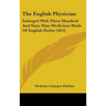 The English Physician: Enlarged With Three Hundred And Sixty-Nine Medicines Made Of English Herbs (1814)