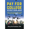 Pay for College Without Going Broke: Fund Your Children's Education by Unlocking Free Money