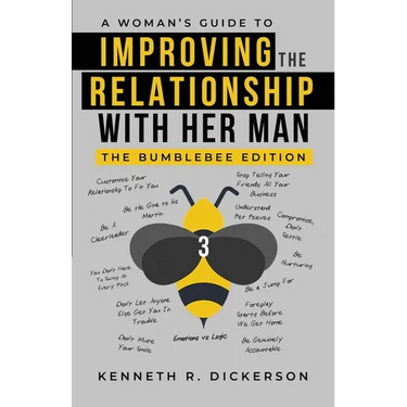 A Woman's Guide to Improving the Relationship with Her Man: The Bumblebee Edition