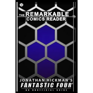 Jonathan Hickman's Fantastic Four: An Unofficial Guide