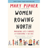 Women Rowing North: Navigating Life's Currents and Flourishing as We Age