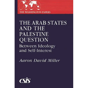 The Arab States and the Palestine Question: Between Ideology and Self-Interest