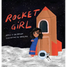 Rocket Girl: A Space Book about Shooting for the Stars & Landing on the Moon!