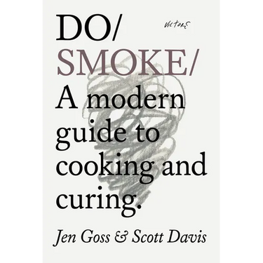 Do Smoke: A Modern Guide to Cooking and Curing