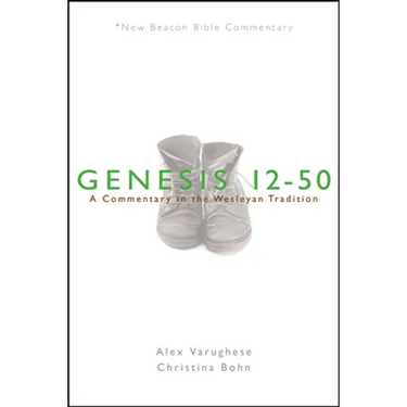 Nbbc, Genesis 12-50: A Commentary in the Wesleyan Tradition