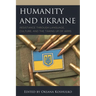 Humanity and Ukraine: Resistance Through Language, Culture, and the Taking Up of Arms