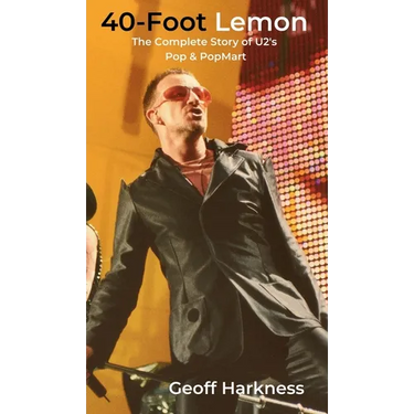 40-Foot Lemon: The Complete Story of U2's Pop & PopMart
