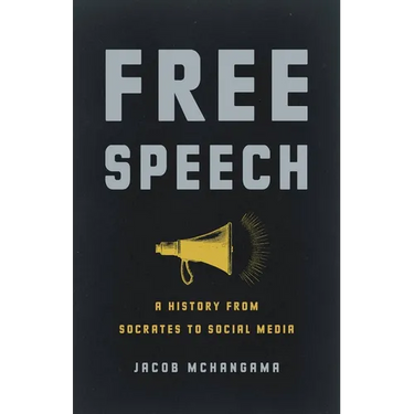 Free Speech: A History from Socrates to Social Media