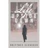 Life Upside Down: Learning to Trust God When Life Doesn't Go as Planned