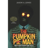 The Pumpkin Pie Man: 19 Terrifying Tales of Horror and the Supernatural