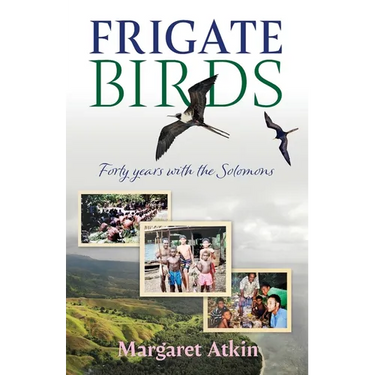 Frigate Birds: Forty Years With the Solomons