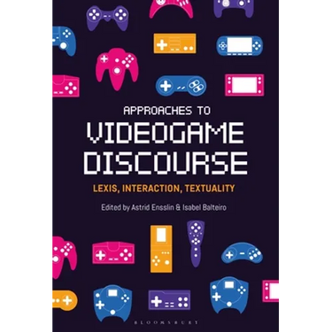 Approaches to Videogame Discourse: Lexis, Interaction, Textuality