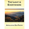 The Light Is Everywhere: Appalachia Zen Poetry