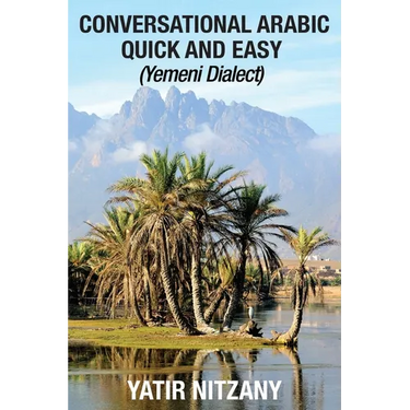 Conversational Arabic Quick and Easy: Yemeni Dialect