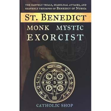 St. Benedict: Monk, Mystic, Exorcist