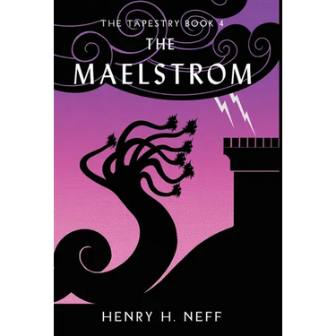 The Maelstrom: Book Four of The Tapestry