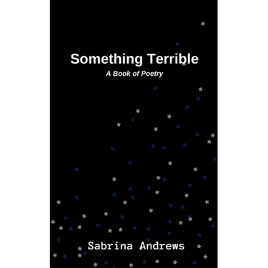 Something Terrible: A Book of Poetry