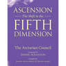 Ascension: The Shift to the Fifth Dimension: The Arcturian Council