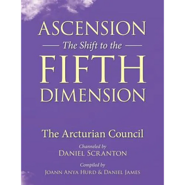 Ascension: The Shift to the Fifth Dimension: The Arcturian Council