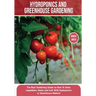 Hydroponics and Greenhouse Gardening: The Definitive Beginner's Guide to Learn How to Build Easy Systems for Growing Organic Vegetables, Fruits and He
