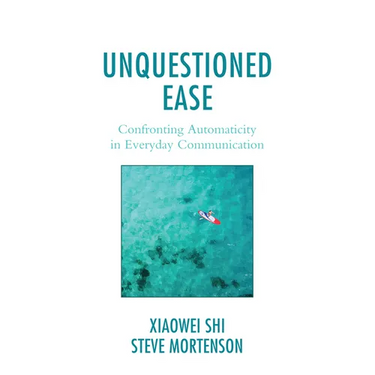 Unquestioned Ease: Confronting Automaticity in Everyday Communication