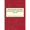 An Outline of the Rumanian Campaign 1916-1918