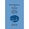 Early Landowners of Maryland, Volume 6: Kent County, 1640-1710