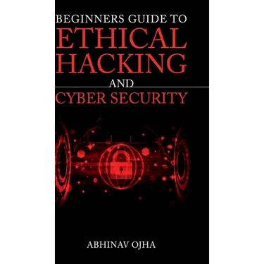 Beginners Guide To Ethical Hacking and Cyber Security