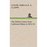 The Shirley Letters from California Mines in 1851-52