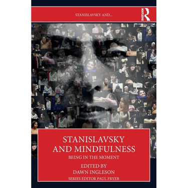 Stanislavsky and Mindfulness: Being in the Moment