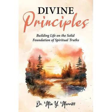 Divine Principles Building Life on the Solid Foundation of Spiritual Truths