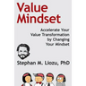 Value Mindset: Accelerate Your Value Transformation by Changing Your Mindset