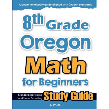 8th Grade Oregon Math for Beginners: Standardized Testing and Home Schooling Study Guide