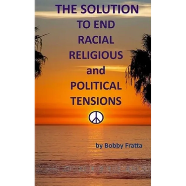 The Solution To End Racial, Religious And Political Tensions