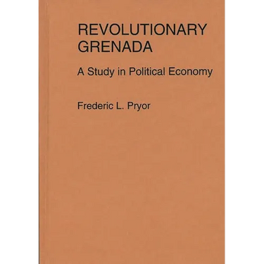 Revolutionary Grenada: A Study in Political Economy