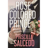 The Rose Colored Prince: A Modern Fairytale Based on True Events