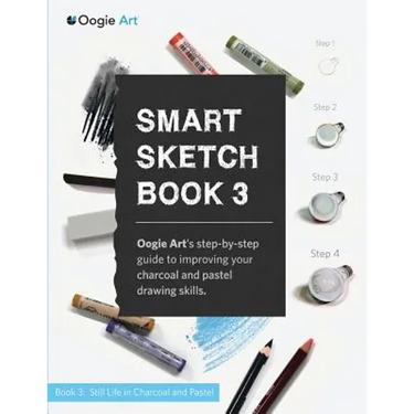 Smart Sketch Book 3: Oogie Art's step-by-step guide to drawing still life objects with charcoal and soft pastels