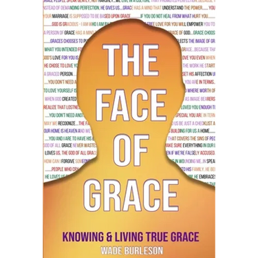 The Face of Grace: Knowing and Living True Grace
